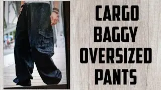 BAGGY, CARGO  AND OVERSIZED PANTS PATTERN MAKING