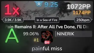 9.3⭐ NINERIK | Lorna Shore - Pain Remains II [In a Sea of Fire] 99.06% #1 | 1072pp 1❌ - osu!