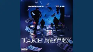 Take Money (feat. C-Bo & Haillie)