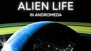 ALIEN Life in ANDROMEDA? | Searching for Habitable Worlds in 4K