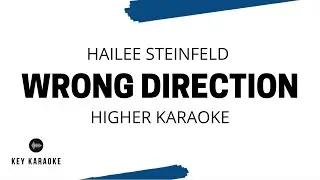 Wrong Direction (Higher Key) Karaoke/Instrumental Hailee Steinfeld