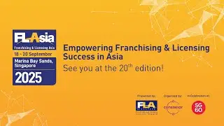 FLAsia 2025 &ndash; Asia&rsquo;s Leading Franchise & Licensing Event