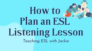 How to Plan an ESL Listening Lesson in 5 simple steps | Teaching English Listening in the Classroom