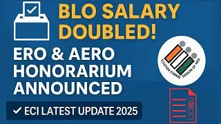 ECI Latest Update 2025: BLO Salary Doubled | New Honorarium for ERO & AERO