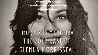 Murder in Manitoba: The Cold Case of Glenda Morrisseau