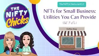 NFTs for Small Business: Utilities You Can Provide  (Part 3) | The NiFTy Chicks