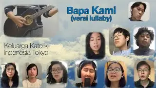 Bapa Kami, a lullaby (L. Putut Pudyantoro) - Keluarga Katolik Indonesia Tokyo #versibeda