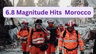 video shows Thousands Dead 6.8 Magnitude Devastating Massive Earthquake Hits Morocco