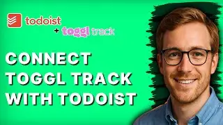 How to Connect Toggl Track with Todoist [2026 Full Guide]