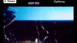 Lightening~Thunder~Rain | Night Ride | N Thedal