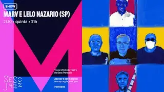 MARV e Lelo Nazario no Sesc Pompeia para o Sesc Jazz