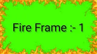 Green screen effect fire Frame | fire Frame | Cinematic fire Frame green screen