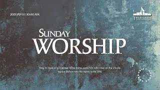 11 JAN 2026 | SUNDAY WORSHIP | TRUE LIGHT CHRISTIAN ASSEMBLY| HOUSTON