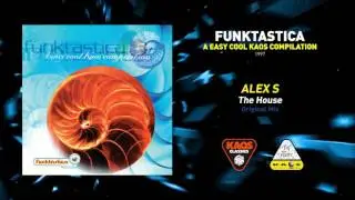 Alex S - The House (Original Mix)| Funktastica-A Easy Cool Kaos Compilation (1997)