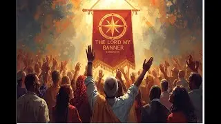 The Lord is my Banner (Exodus 17:15) - ICC Revival Meetings - Session IV