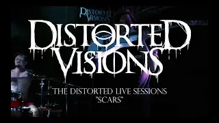 Distorted Visions - Scars (The Distorted Live Sessions) EP. 4
