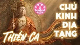 Thần Chú Địa Tạng Vương Bồ Tát - Nghe Để Tiêu Trừ Sợ Hãi, Bất An | Linh Ngọc Thiền Ca