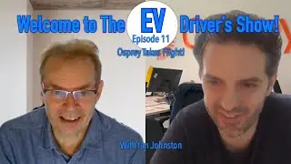 The EV Driver&rsquo;s Show - Episode 11 - Osprey Takes Flight
