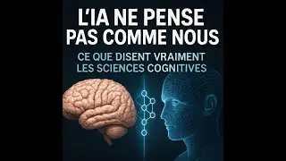 L’IA ne pense pas comme nous : ce que disent vraiment les sciences cognitives
