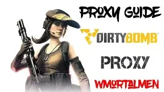 Proxy Guide - Dirty Bomb