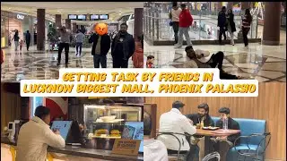 Getting task by friends in Phoenix Palassio and what happened?😧￼￼|Lucknow ￼se vlogger|