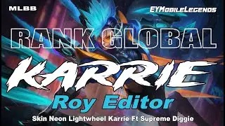 Skin Neon Lightwheel Karrie Ft Supreme Diggie - Roy Editor Top Global KARRIE - MLBB