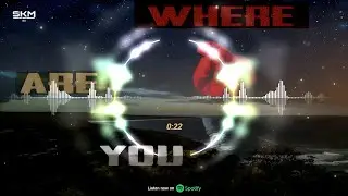 Where r u - SKM || Official Music Video