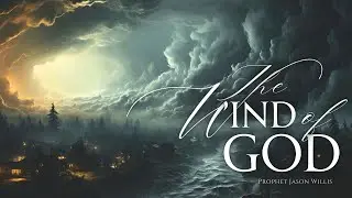 The Wind Of God || Jason Willis
