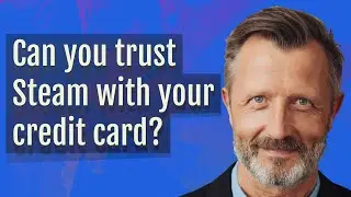 Can you trust Steam with your credit card?