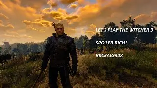 Let's Play The Witcher 3 Ep 58 SPOILER RICH,Yet Blind Playthrough? Your Evil Deed Has A Price