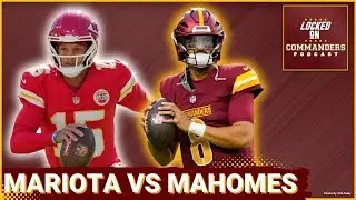 Crossover Thursday: Commanders vs Chiefs Preview - Jayden Daniels OUT, Marcus Mariota IN