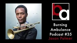 Burning Ambulance Podcast 35: Jason Palmer