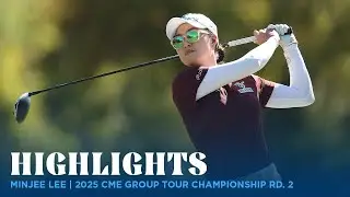 Minjee Lee Highlights | 2025 CME Group Tour Championship Rd. 2