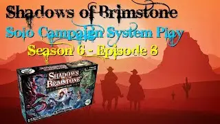 SHADOWS OF BRIMSTONE Campaign Season 6 Episode 8