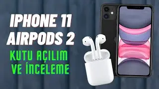 iPhone 11 Aksesuarsız Kutu Açılışı Ve AirPods 2 İlk İnceleme !