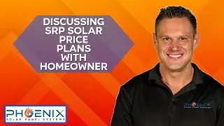Arizona Solar - Discussing SRP Solar Price Plans With Homeowner
