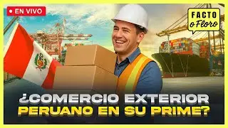 Facto o Floro EN VIVO: &iquest;Auge del Comercio Exterior peruano? La importancia de Chancay | EP 11