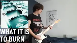Finch - What It Is to Burn [Guitar Cover]