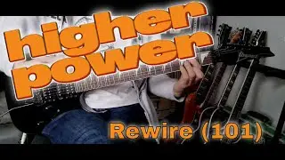 Higher Power - Rewire (101) (Guitar Cover)