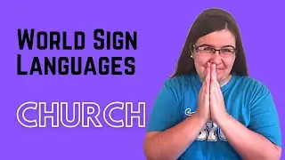 How to Sign CHURCH in World Sign Languages (in England, Germany, Chile, India, and more!)