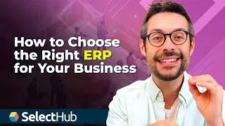 How to Choose the Right ERP for Your Business | 7 Steps + Key Requirements