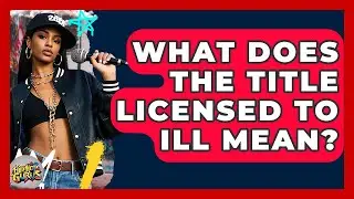 What Does The Title Licensed To Ill Mean? - Hip Hop Gurus