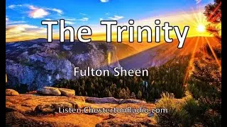 The Holy Trinity | Bishop Fulton Sheen | Chesterton Radio Theatre Live