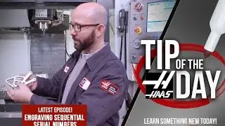 Easily Engrave Sequential Serial Numbers &ndash; G47 Part 2 &ndash; Haas Automation Tip of the Day