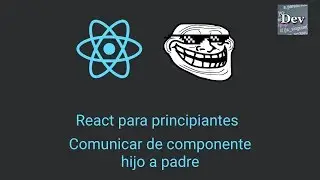 ⚛️ APRENDE Cómo Comunicar de Componente Hijo a Componente Padre  (Props) | Tutorial React desde cero