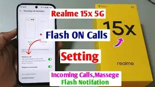 Realme 15x 5g flash on call setting | realme 15x me call aate hi flashlight jalegi