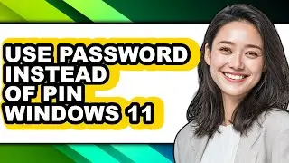 How to Use Password Instead of Pin Windows 11 - Step by Step