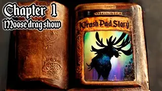 CrashPad Story Time - Chapter 1: Moose Drag Show