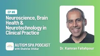 Dr. Kamran Fallahpour &mdash; Founder, Vital Neuro | Autism Spa Podcast with Shahriar Afshar