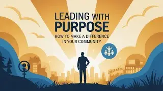 Best Title:&ldquo;Leading with Purpose: Becoming the Change Your Community Needs&rdquo;
